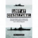 Lost at Guadalcanal: The Final Battles of the Astoria and Chicago as Described by Survivors and in Official Reports
