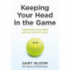 Keeping Your Head in the Game: Untold Stories of the Highs and Lows of a Life in Sport