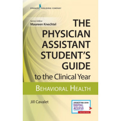 The Physician Assistant Student's Guide to the Clinical Year: Behavioral Health: With Free Online Access!