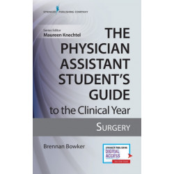 The Physician Assistant Student's Guide to the Clinical Year: Surgery: With Free Online Access!