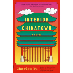 Interior Chinatown: A Novel (National Book Award Winner)