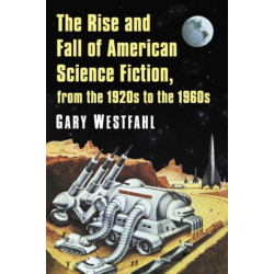 The Rise and Fall of American Science Fiction, from the 1920s to the 1960s