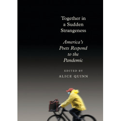 Together in a Sudden Strangeness: America's Poets Respond to the Pandemic