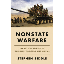 Nonstate Warfare: The Military Methods of Guerillas, Warlords, and Militias