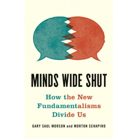 Minds Wide Shut: How the New Fundamentalisms Divide Us