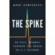 The Spike: An Epic Journey Through the Brain in 2.1 Seconds