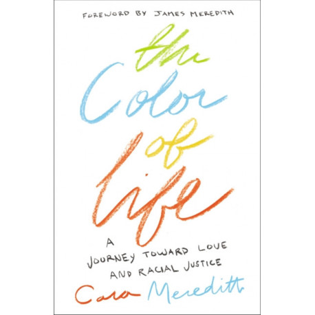The Color of Life: A Journey toward Love and Racial Justice
