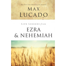 Life Lessons from Ezra and Nehemiah: Lessons in Leadership