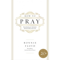 How to Pray: Developing an Intimate Relationship with God