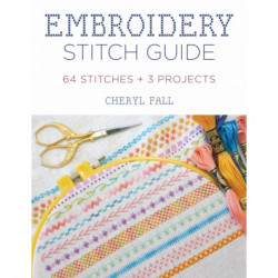 Embroidery Stitch Guide: 52 Stitches + 3 Projects