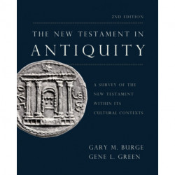 The New Testament in Antiquity, 2nd Edition: A Survey of the New Testament within Its Cultural Contexts