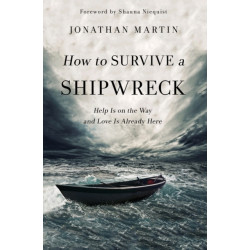 How to Survive a Shipwreck: Help Is on the Way and Love Is Already Here