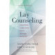 Lay Counseling, Revised and Updated: Equipping Christians for a Helping Ministry