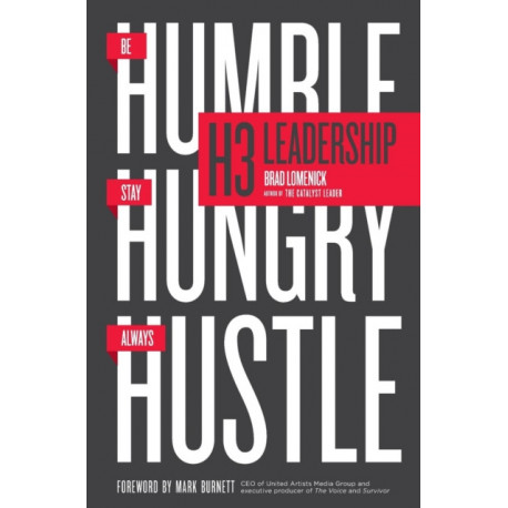 H3 Leadership: Be Humble. Stay Hungry. Always Hustle.
