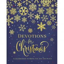 Devotions for Christmas: A Celebration to Bring You Joy and Peace (A 31-Day Devotional for the Advent Season) – The Perfect Christian Gift for the Holidays