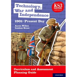 KS3 History 4th Edition: Technology, War and Independence 1901-Present Day Curriculum and Assessment Planning Guide