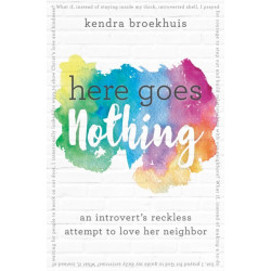 Here Goes Nothing: An Introvert's Reckless Attempt to Love Her Neighbor