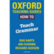 Oxford Teaching Guides: How To Teach Grammar