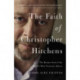 The Faith of Christopher Hitchens: The Restless Soul of the World's Most Notorious Atheist