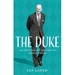 The Duke: 100 Chapters in the Life of Prince Philip