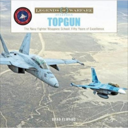TOPGUN: The US Navy Fighter Weapons School: Fifty Years of Excellence