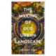 The Making of Our Urban Landscape