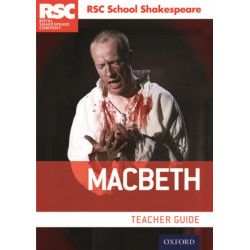 RSC School Shakespeare: Macbeth: Teacher Guide
