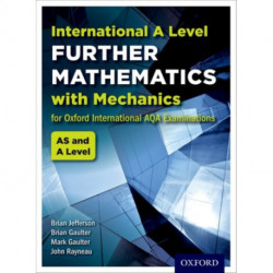 OxfordAQA International A-level Further Mathematics with Mechanics (9665): Student Book