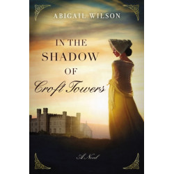 In the Shadow of Croft Towers: A Regency Romance