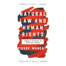 Natural Law and Human Rights: Toward a Recovery of Practical Reason