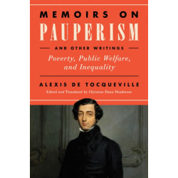 Memoirs on Pauperism and Other Writings: Poverty, Public Welfare, and Inequality