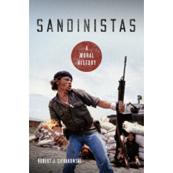 Sandinistas: A Moral History