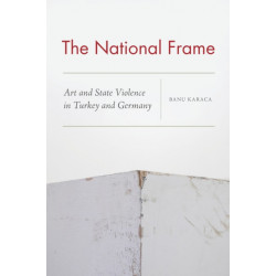 The National Frame: Art and State Violence in Turkey and Germany