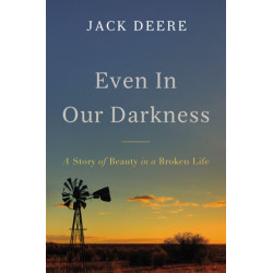 Even in Our Darkness: A Story of Beauty in a Broken Life