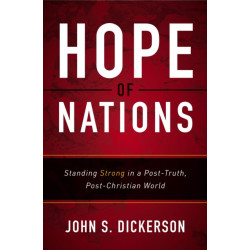 Hope of Nations: Standing Strong in a Post-Truth, Post-Christian World