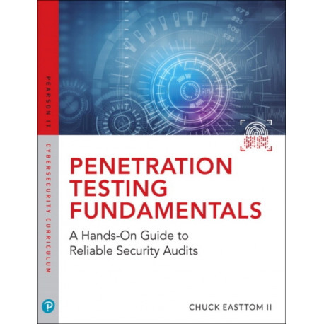 Penetration Testing Fundamentals: A Hands-On Guide to Reliable Security Audits