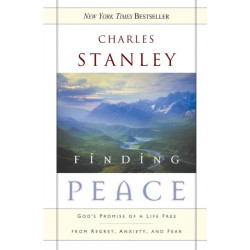 Finding Peace: God's Promise of a Life Free from Regret, Anxiety, and Fear