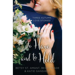 To Have and to Hold: Three Autumn Love Stories