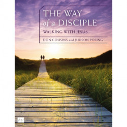 The Way of a Disciple Bible Study Guide: Walking with Jesus: How to Walk with God, Live His Word, Contribute to His Work, and Make a Difference in the World