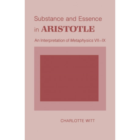Substance and Essence in Aristotle: An Interpretation of "Metaphysics" VII-IX
