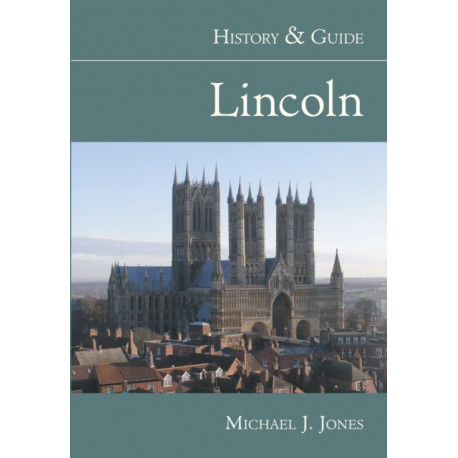 Lincoln: History and Guide