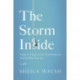 The Storm Inside: Trade the Chaos of How You Feel for the Truth of Who You Are