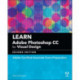 Learn Adobe Photoshop CC for Visual Communication: Adobe Certified Associate Exam Preparation