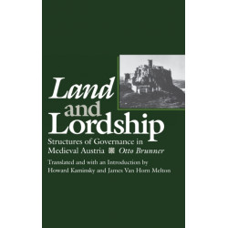 Land and Lordship: Structures of Governance in Medieval Austria