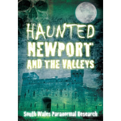 Haunted Newport and the Valleys