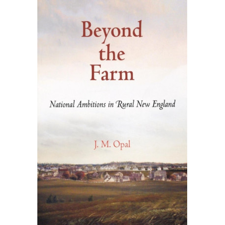 Beyond the Farm: National Ambitions in Rural New England