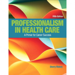 Professionalism in Health Care: A Primer for Career Success