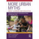 More Urban Myths About Learning and Education: Challenging Eduquacks, Extraordinary Claims, and Alternative Facts