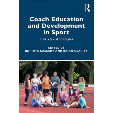 Coach Education and Development in Sport: Instructional Strategies