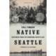 Native Seattle: Histories from the Crossing-Over Place